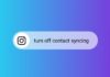 Turn Off Contacts Syncing on Instagram
