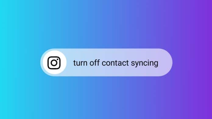 Turn Off Contacts Syncing on Instagram