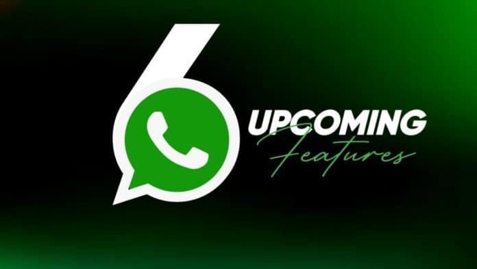 WhatsApp 6 upcoming features