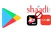 Google removes 10 Indian apps including shaadi.com