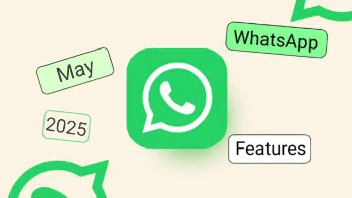 WhatsApp Features Added in May 2025